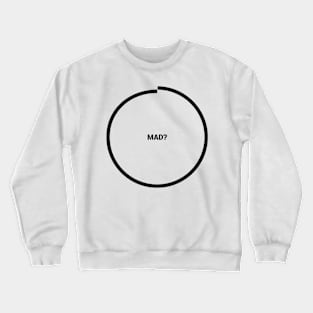 Dramabite Mad? Crewneck Sweatshirt